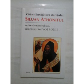 Viata si invatatura staretului  SILUAN  ATHONITUL * scrise  de ucenicul sau, arhimandritul  SOFRONIE 